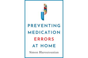 Simon Haroutounian's book, Preventing Medication Errors at Home